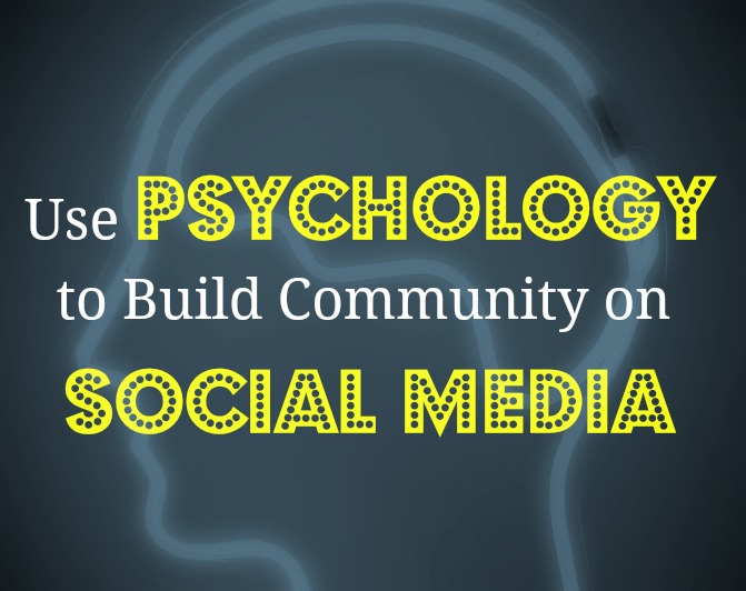 How to Use Psychology to Build Community on Social Media